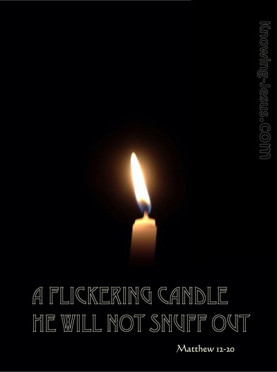 Matthew 12:20 A Flickering Candle He Will Not Snuff Out (gray)